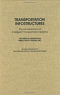 Transportation Infostructures: The Development of Intelligent Transportation Systems (Hardcover)