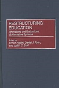 Restructuring Education: Innovations and Evaluations of Alternative Systems (Hardcover)