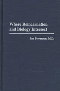 Where Reincarnation and Biology Intersect (Hardcover)