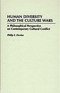 Human Diversity and the Culture Wars: A Philosophical Perspective on Contemporary Cultural Conflict (Hardcover)