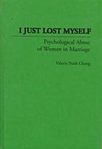 I Just Lost Myself: Psychological Abuse of Women in Marriage (Hardcover)