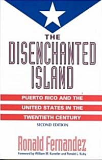The Disenchanted Island: Puerto Rico and the United States in the Twentieth Century (Paperback, 2)