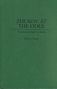 Zhukov at the Oder: The Decisive Battle for Berlin (Hardcover)
