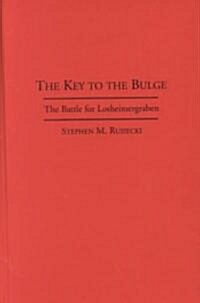 The Key to the Bulge: The Battle for Losheimergraben (Hardcover)
