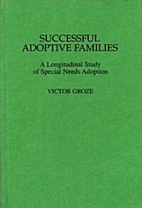 Successful Adoptive Families: A Longitudinal Study of Special Needs Adoption (Hardcover)