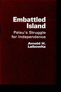 Embattled Island: Palaus Struggle for Independence (Hardcover)