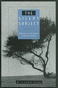 The Silent Subject: Reflections on the Unborn in American Culture (Paperback)