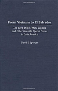From Vietnam to El Salvador: The Saga of the Fmln Sappers and Other Guerrilla Special Forces in Latin America (Hardcover)
