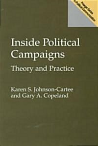 Inside Political Campaigns: Theory and Practice (Hardcover)