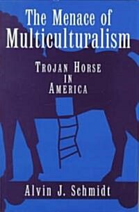 The Menace of Multiculturalism: Trojan Horse in America (Hardcover)