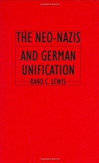 The Neo-Nazis and German Unification (Hardcover)