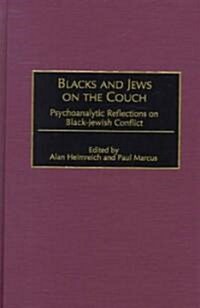 Blacks and Jews on the Couch: Psychoanalytic Reflections on Black-Jewish Conflict (Hardcover)