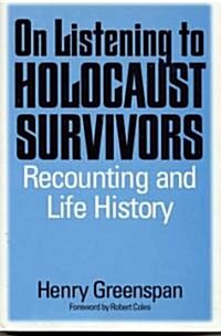 On Listening to Holocaust Survivors: Recounting and Life History (Hardcover)