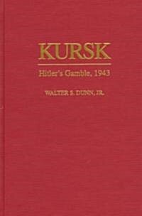 Kursk: Hitlers Gamble, 1943 (Hardcover)