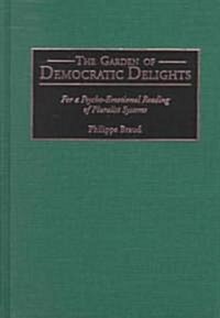The Garden of Democratic Delights: For a Psycho-Emotional Reading of Pluralist Systems (Hardcover)