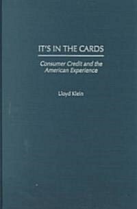 Its in the Cards: Consumer Credit and the American Experience (Hardcover)