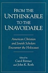 From the Unthinkable to the Unavoidable: American Christian and Jewish Scholars Encounter the Holocaust (Paperback)