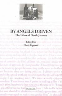 By Angels Driven: The Films of Derek Jarman (Paperback)