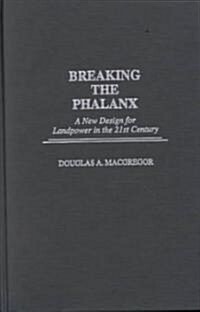 Breaking the Phalanx: A New Design for Landpower in the 21st Century (Hardcover)
