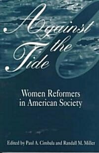 Against the Tide: Women Reformers in American Society (Paperback)