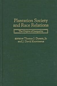 Plantation Society and Race Relations: The Origins of Inequality (Hardcover)