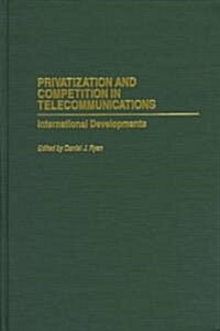 Privatization and Competition in Telecommunications: International Developments (Hardcover)