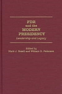 FDR and the Modern Presidency: Leadership and Legacy (Hardcover)