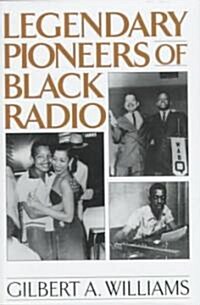 Legendary Pioneers of Black Radio (Hardcover)