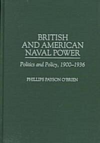 British and American Naval Power: Politics and Policy, 1900-1936 (Hardcover)