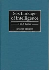 Sex Linkage of Intelligence: The X-Factor (Hardcover)