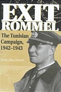Exit Rommel: The Tunisian Campaign, 1942-1943 (Hardcover)