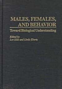 Males, Females, and Behavior: Toward Biological Understanding (Hardcover)