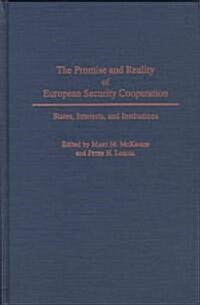 The Promise and Reality of European Security Cooperation: States, Interests, and Institutions (Hardcover)