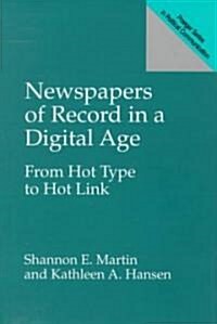 Newspapers of Record in a Digital Age: From Hot Type to Hot Link (Hardcover)
