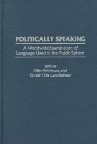 Politically speaking : a worldwide examination of language used in the public sphere