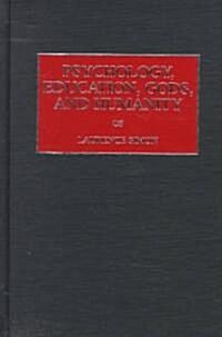 Psychology, Education, Gods, and Humanity (Hardcover)