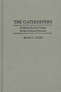 The Gatekeepers: Federal District Courts in the Political Process (Hardcover)