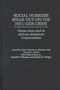 Social Workers Speak Out on the HIV/AIDS Crisis: Voices from and to African-American Communities (Hardcover)