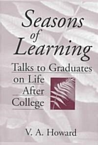 Seasons of Learning: Talks to Graduates on Life After College (Hardcover)