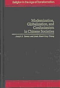 Modernization, Globalization, and Confucianism in Chinese Societies (Hardcover)