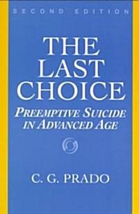 Last Choice: Preemptive Suicide in Advanced Age, Second Edition (Paperback, 2, Revised)