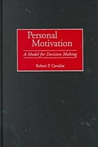 Personal Motivation: A Model for Decision Making (Hardcover)