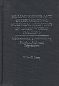 Human Rights and International Political Economy in Third World Nations: Multinational Corporations, Foreign Aid, and Repression (Hardcover)