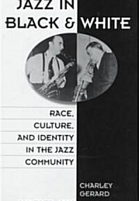 Jazz in Black and White: Race, Culture, and Identity in the Jazz Community (Hardcover)