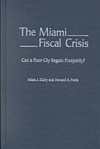 The Miami Fiscal Crisis: Can a Poor City Regain Prosperity? (Hardcover)