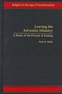 Leaving the Adventist Ministry: A Study of the Process of Exiting (Hardcover)