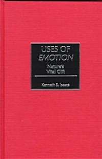 Uses of Emotion: Natures Vital Gift (Hardcover)