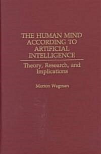 The Human Mind According to Artificial Intelligence: Theory, Research, and Implications (Hardcover)