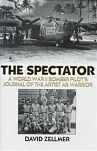 The Spectator: A World War II Bomber Pilots Journal of the Artist as Warrior (Hardcover)