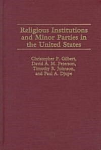Religious Institutions and Minor Parties in the United States (Hardcover)